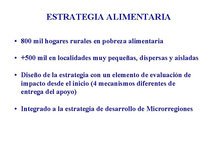 ESTRATEGIA ALIMENTARIA • 800 mil hogares rurales en pobreza alimentaria • +500 mil en