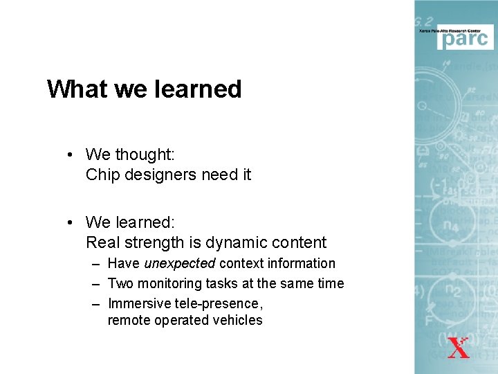 What we learned • We thought: Chip designers need it • We learned: Real