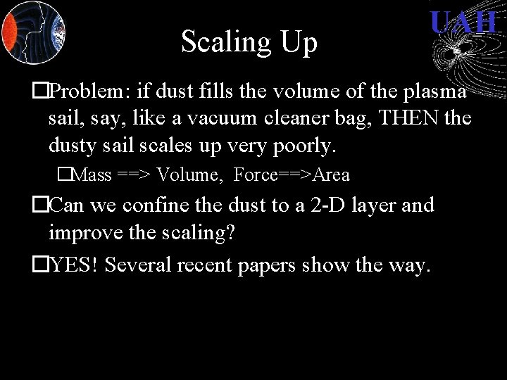 Scaling Up UAH �Problem: if dust fills the volume of the plasma sail, say,