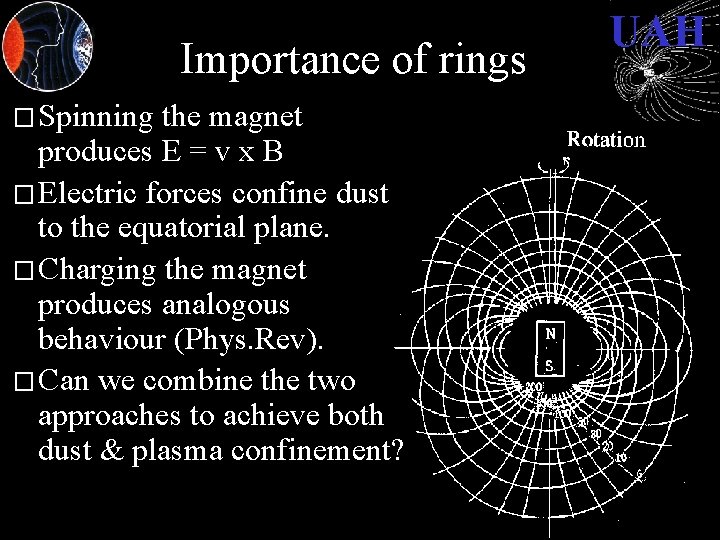 Importance of rings � Spinning the magnet produces E = v x B �