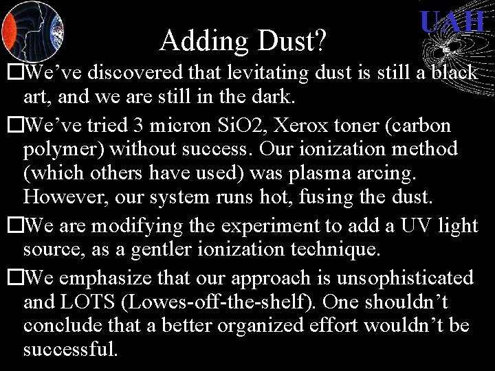 Adding Dust? UAH �We’ve discovered that levitating dust is still a black art, and