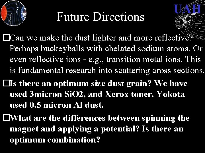 Future Directions UAH �Can we make the dust lighter and more reflective? Perhaps buckeyballs