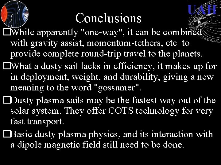 Conclusions UAH �While apparently "one-way", it can be combined with gravity assist, momentum-tethers, etc