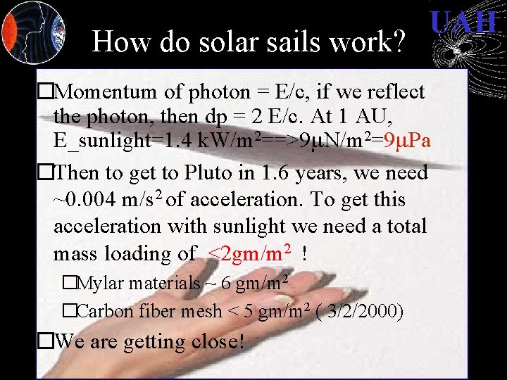 How do solar sails work? UAH �Momentum of photon = E/c, if we reflect