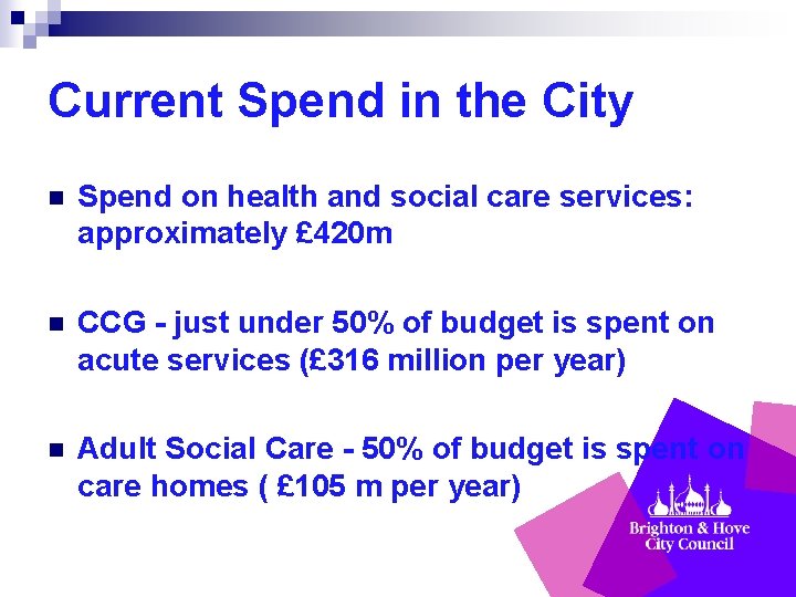 Current Spend in the City n Spend on health and social care services: approximately