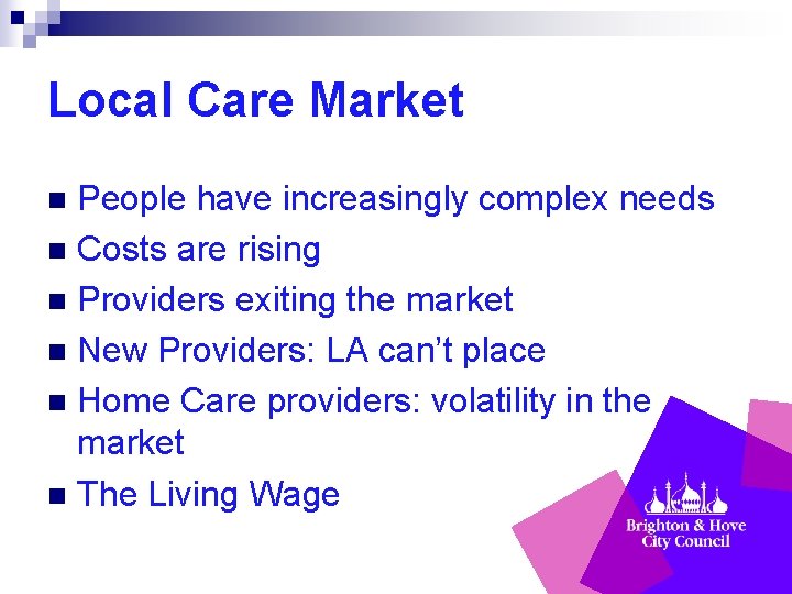 Local Care Market People have increasingly complex needs n Costs are rising n Providers