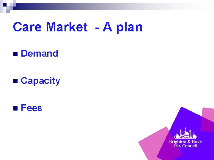 Care Market - A plan n Demand n Capacity n Fees 