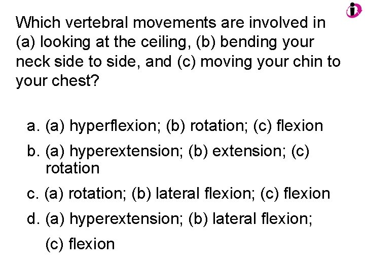 Which vertebral movements are involved in (a) looking at the ceiling, (b) bending your