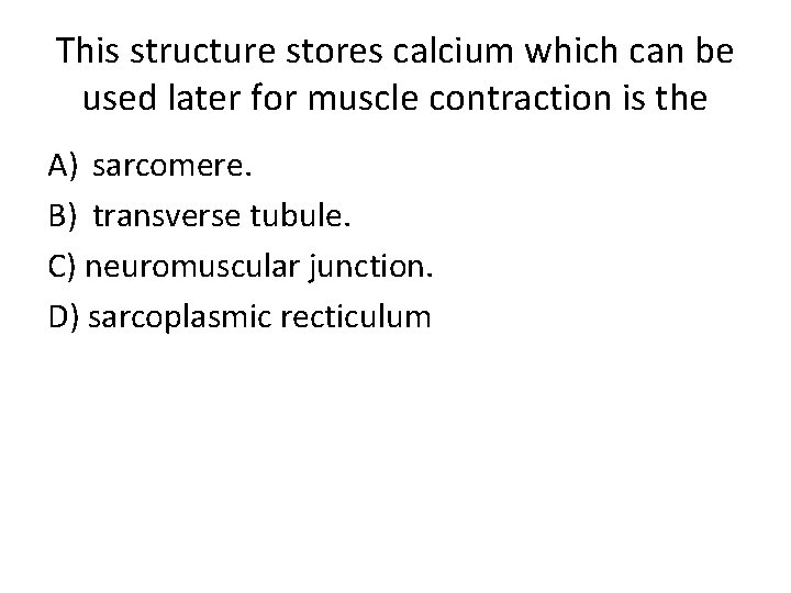 This structure stores calcium which can be used later for muscle contraction is the