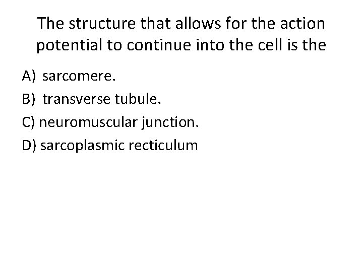 The structure that allows for the action potential to continue into the cell is