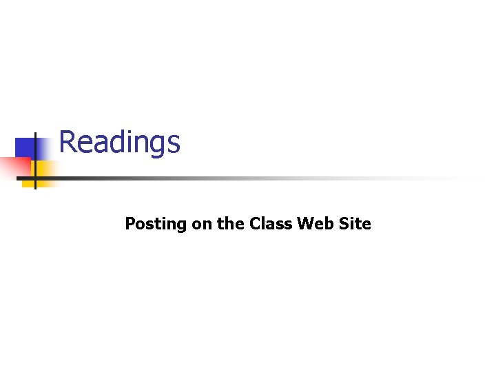 Readings Posting on the Class Web Site 