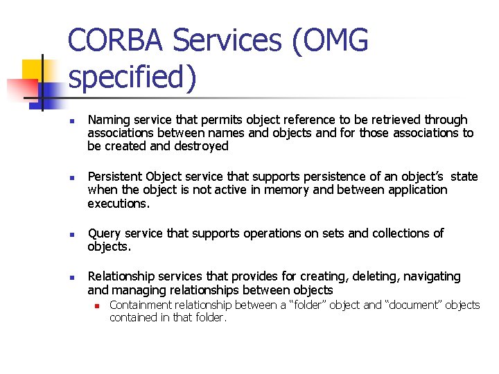 CORBA Services (OMG specified) n n Naming service that permits object reference to be