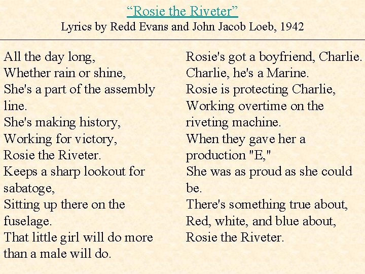 “Rosie the Riveter” Lyrics by Redd Evans and John Jacob Loeb, 1942 All the