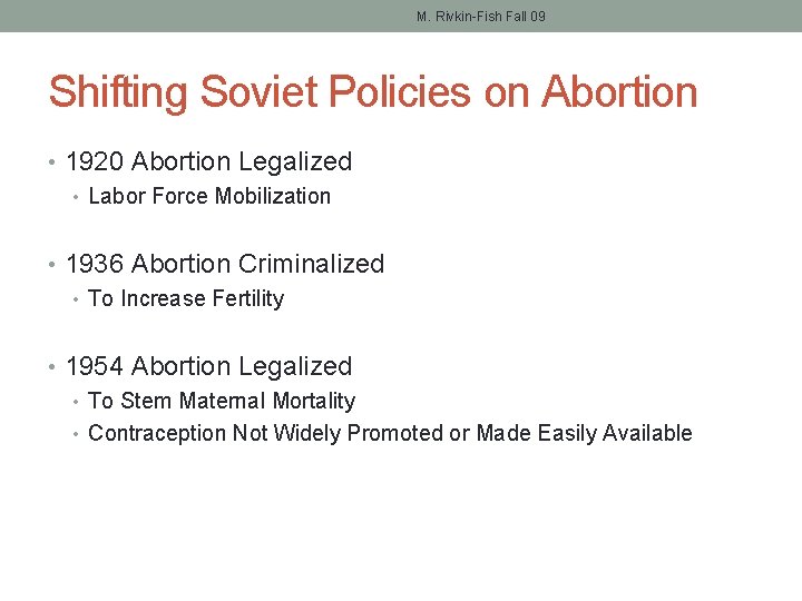 M. Rivkin-Fish Fall 09 Shifting Soviet Policies on Abortion • 1920 Abortion Legalized •