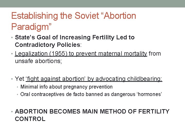 Establishing the Soviet “Abortion Paradigm” • State’s Goal of Increasing Fertility Led to Contradictory