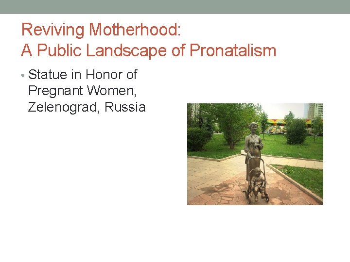 Reviving Motherhood: A Public Landscape of Pronatalism • Statue in Honor of Pregnant Women,