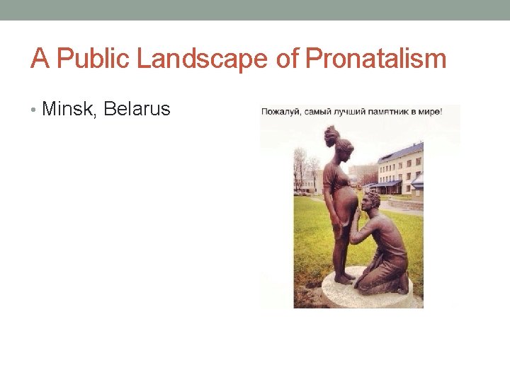 A Public Landscape of Pronatalism • Minsk, Belarus 