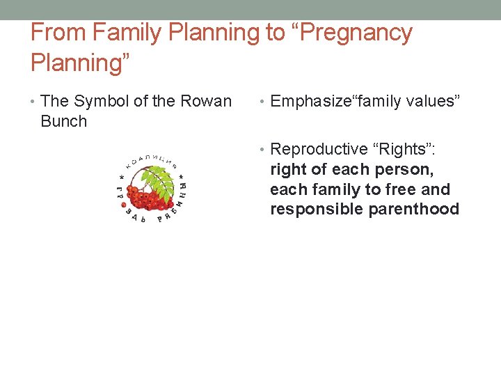 From Family Planning to “Pregnancy Planning” • The Symbol of the Rowan • Emphasize“family