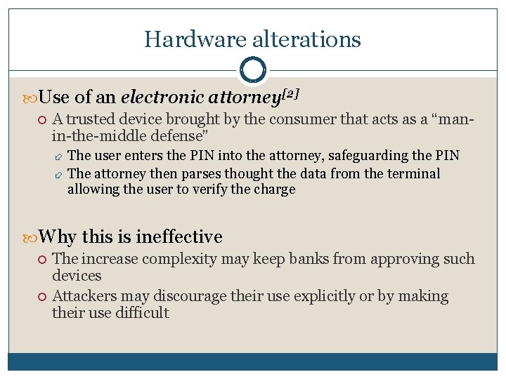 Hardware alterations Use of an electronic attorney[2] A trusted device brought by the consumer