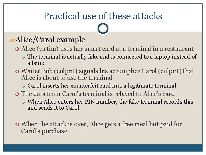 Practical use of these attacks Alice/Carol example Alice (victim) uses her smart card at