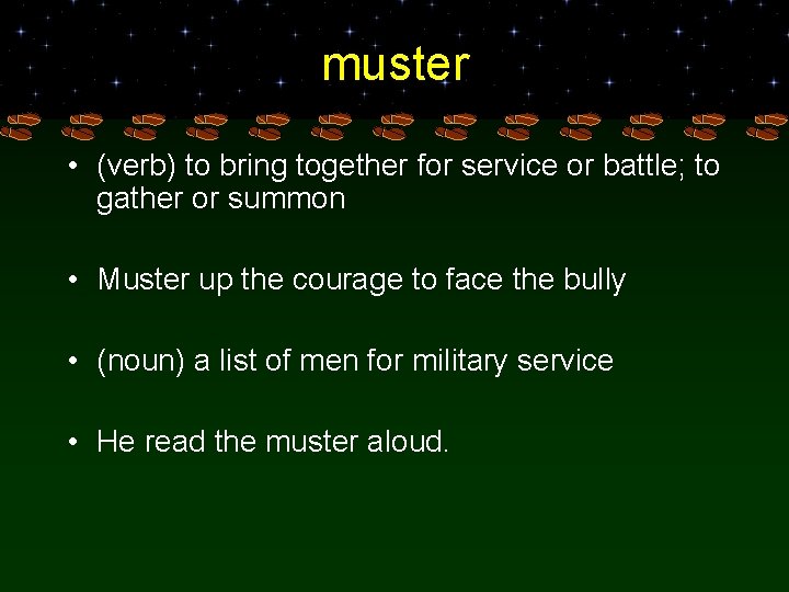 muster • (verb) to bring together for service or battle; to gather or summon