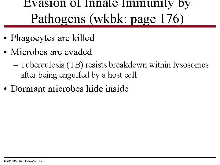 Evasion of Innate Immunity by Pathogens (wkbk: page 176) • Phagocytes are killed •