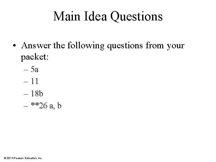 Main Idea Questions • Answer the following questions from your packet: – 5 a