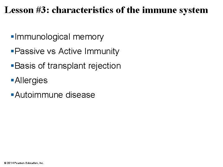 Lesson #3: characteristics of the immune system §Immunological memory §Passive vs Active Immunity §Basis