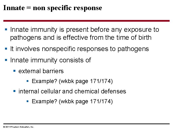 Innate = non specific response § Innate immunity is present before any exposure to