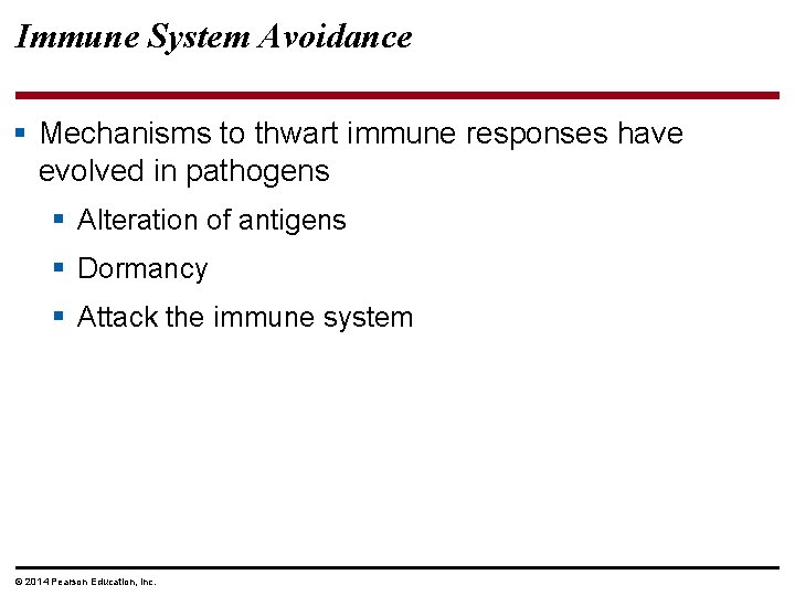 Immune System Avoidance § Mechanisms to thwart immune responses have evolved in pathogens §