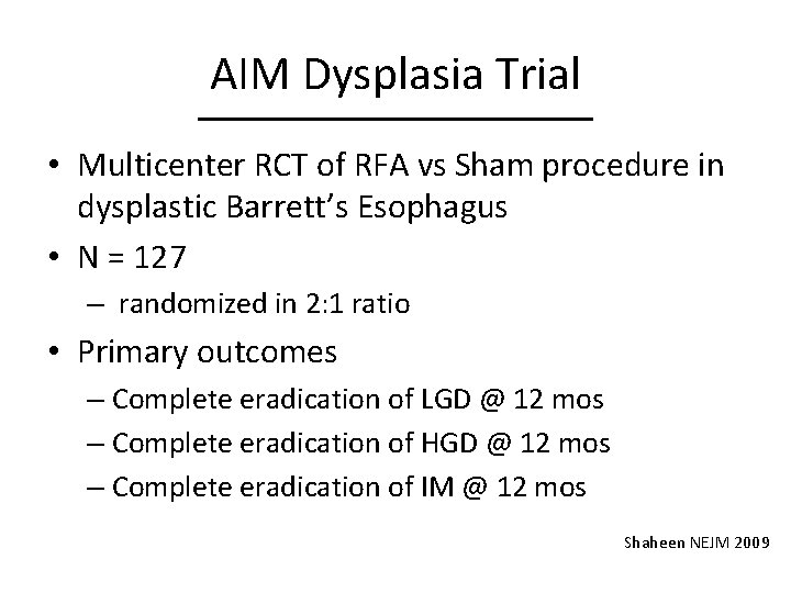 AIM Dysplasia Trial • Multicenter RCT of RFA vs Sham procedure in dysplastic Barrett’s