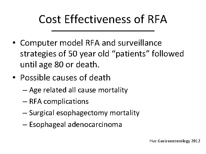 Cost Effectiveness of RFA • Computer model RFA and surveillance strategies of 50 year