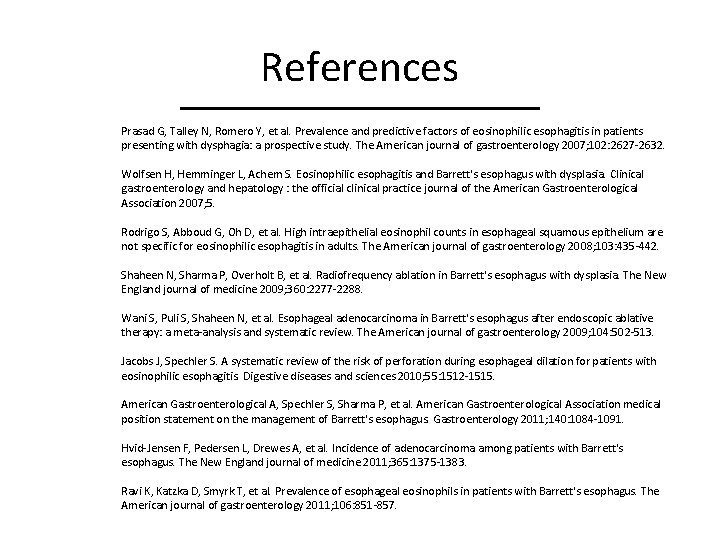 References Prasad G, Talley N, Romero Y, et al. Prevalence and predictive factors of