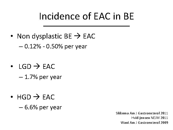 Incidence of EAC in BE • Non dysplastic BE EAC – 0. 12% -
