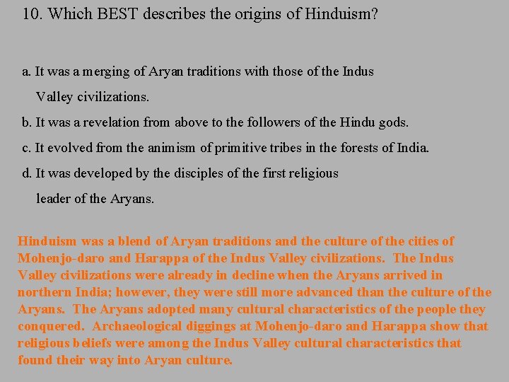 10. Which BEST describes the origins of Hinduism? a. It was a merging of