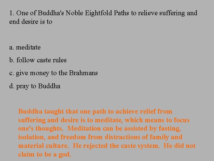 1. One of Buddha's Noble Eightfold Paths to relieve suffering and end desire is