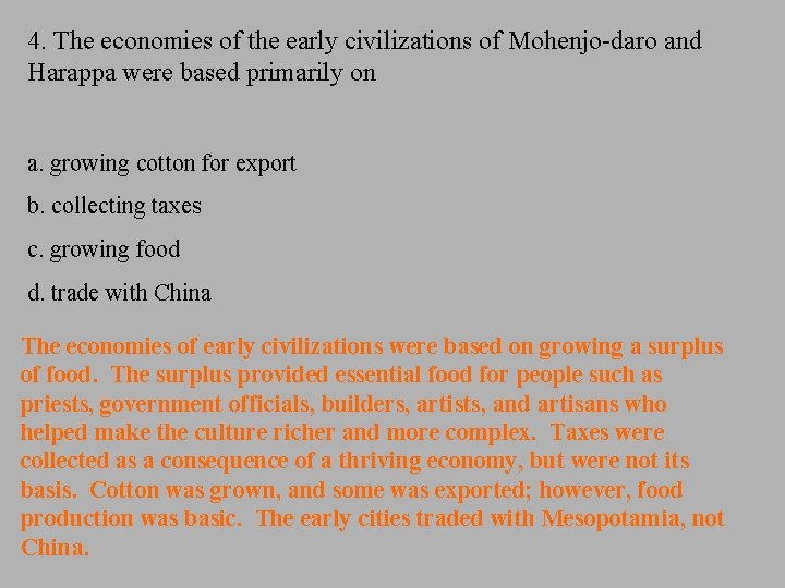 4. The economies of the early civilizations of Mohenjo-daro and Harappa were based primarily