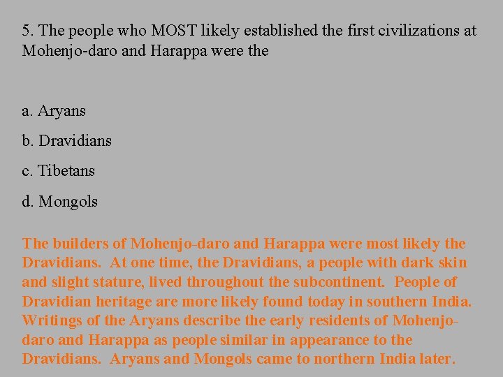 5. The people who MOST likely established the first civilizations at Mohenjo-daro and Harappa