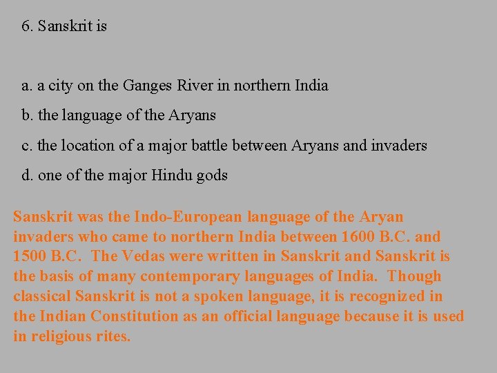 6. Sanskrit is a. a city on the Ganges River in northern India b.