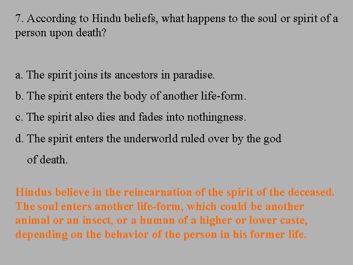 7. According to Hindu beliefs, what happens to the soul or spirit of a