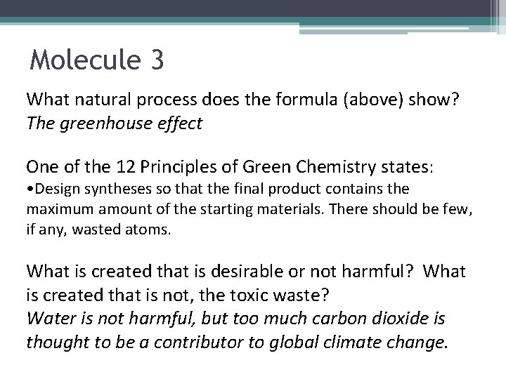 Molecule 3 What natural process does the formula (above) show? The greenhouse effect One