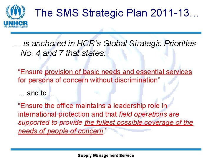 The SMS Strategic Plan 2011 -13… … is anchored in HCR’s Global Strategic Priorities