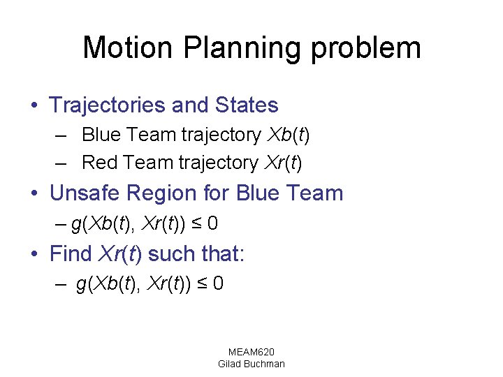 Motion Planning problem • Trajectories and States – Blue Team trajectory Xb(t) – Red