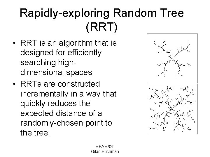 Rapidly-exploring Random Tree (RRT) • RRT is an algorithm that is designed for efficiently