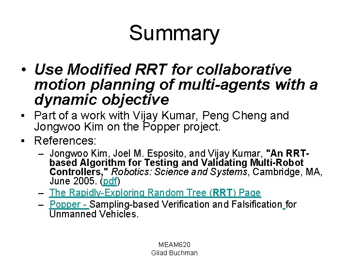 Summary • Use Modified RRT for collaborative motion planning of multi-agents with a dynamic