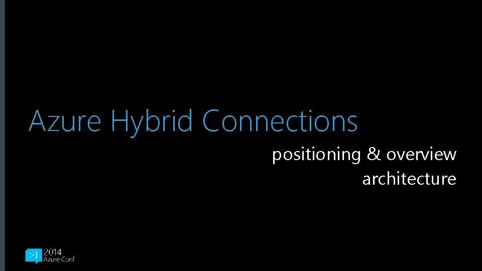Azure Hybrid Connections positioning & overview architecture 