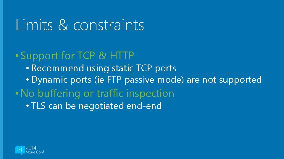 Limits & constraints • Support for TCP & HTTP • Recommend using static TCP