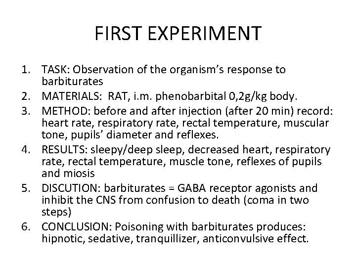 FIRST EXPERIMENT 1. TASK: Observation of the organism’s response to barbiturates 2. MATERIALS: RAT,