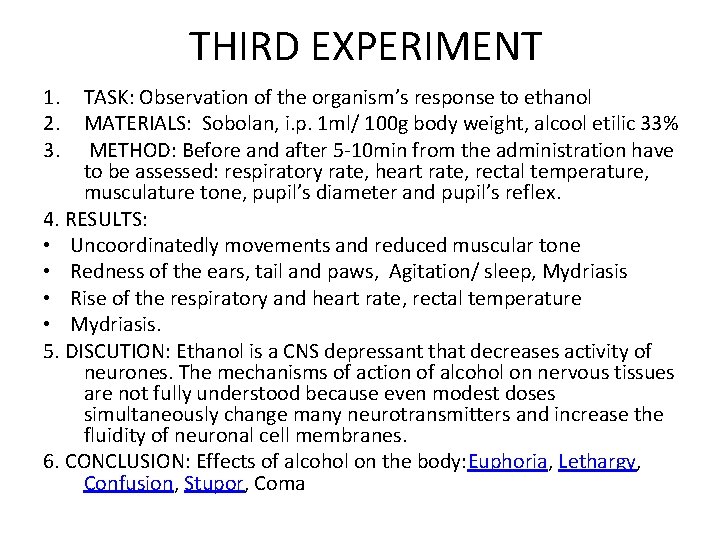 THIRD EXPERIMENT 1. 2. 3. TASK: Observation of the organism’s response to ethanol MATERIALS: