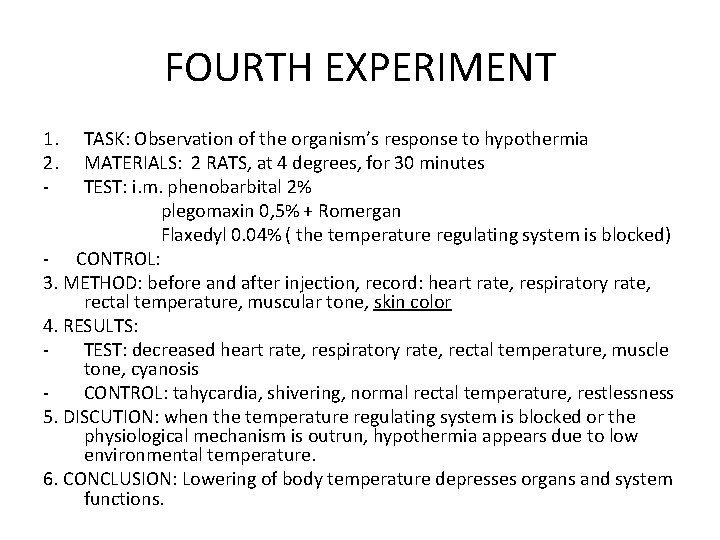 FOURTH EXPERIMENT 1. 2. - TASK: Observation of the organism’s response to hypothermia MATERIALS: